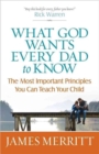 Image for What God Wants Every Dad to Know