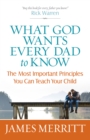 Image for What God wants every dad to know