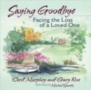 Image for Saying Goodbye : Facing the Loss of a Loved One