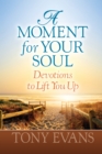 Image for A moment for your soul: [devotions to lift you up]
