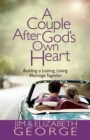 Image for A Couple After God&#39;s Own Heart : Building a Lasting, Loving Marriage Together