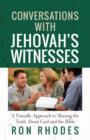 Image for Conversations with Jehovah&#39;s Witnesses : A Friendly Approach to Sharing the Truth About God and the Bible