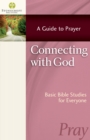 Image for Connecting with God: a guide to prayer : basic Bible studies for everyone.