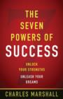 Image for The Seven Powers of Success : Unlock Your Strengths - Unleash Your Dreams