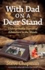 Image for With Dad on a Deer Stand : Unforgettable Stories of Adventure in the Woods