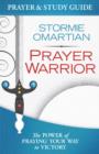 Image for Prayer Warrior Prayer and Study Guide : The Power of Praying Your Way to Victory