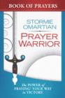 Image for Prayer Warrior Book of Prayers : The Power of Praying Your Way to Victory