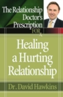 Image for The relationship doctor&#39;s prescription for healing a hurting relationship