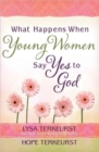 Image for What Happens When Young Women Say Yes to God