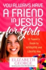 Image for You Always Have a Friend in Jesus for Girls