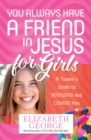 Image for You always have a friend in Jesus for girls