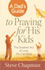 Image for A dad&#39;s guide to praying for his kids