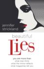 Image for Beautiful Lies : You Are More Than *What Men Think *What the Mirror Reflects *What Magazines Tell You