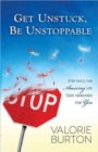Image for Get Unstuck, Be Unstoppable : Step into the Amazing Life God Imagined for You