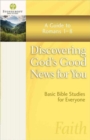 Image for Discovering God&#39;s Good News for You : A Guide to Romans 1-8