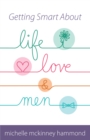 Image for Getting smart about life, love &amp; men