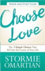 Image for Choose Love Prayer and Study Guide : The Three Simple Choices That Will Alter the Course of Your Life