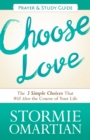 Image for Choose Love Prayer and Study Guide: The Three Simple Choices That Will Alter the Course of Your Life