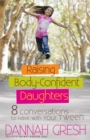 Image for Raising Body-Confident Daughters: 8 Conversations to Have with Your Tween