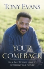 Image for Your comeback: your past doesn&#39;t have to determine your future