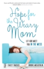 Image for Hope for the weary mom