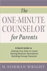 Image for The One-Minute Counselor for Parents : A Quick Guide to *Getting Your Kids to Listen *Setting Realistic Boundaries *Building Strong Character