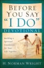 Image for Before You Say &quot;I Do&quot; Devotional : Building a Spiritual Foundation for Your Life Together