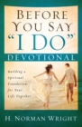 Image for Before You Say &quot;I Do&quot; Devotional: Building a Spiritual Foundation for Your Life Together