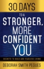 Image for 30 Days to a Stronger, More Confident You : Secrets to Bold and Fearless Living