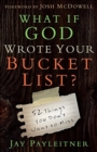 Image for What If God Wrote Your Bucket List?