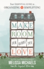 Image for Make room for what you love