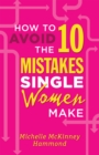 Image for How to Avoid the 10 Mistakes Single Women Make