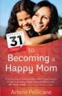 Image for 31 days to becoming a happy mom