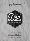 Image for The dad manifesto: 52 things for forever fathers to never forget