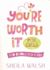 Image for You&#39;re worth it for girls  : God thinks you rock!