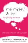 Image for Me, myself, and lies for young women