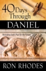 Image for 40 days through Daniel  : revealing God&#39;s plan for the future