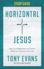 Image for Horizontal Jesus Study Guide: How Our Relationships With Others Affect Our Experience With God
