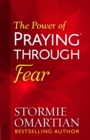 Image for The power of praying through fear