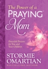 Image for The Power of a Praying Mom: Powerful Prayers for You and Your Children