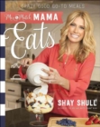 Image for Mix-and-Match Mama Eats : Crazy Good Go-To Meals