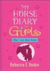 Image for My Horse Diary for Girls : What I Love About Horses