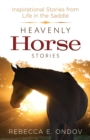 Image for Heavenly horse stories: inspirational stories from life in the saddle