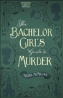 Image for The Bachelor Girl&#39;s Guide to Murder