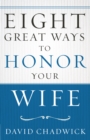 Image for Eight great ways to honor your wife