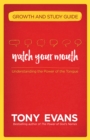 Image for Watch Your Mouth Growth and Study Guide: Understanding the Power of the Tongue