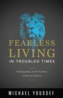 Image for Fearless living in troubled times: finding hope in the promise of Christ&#39;s return