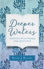 Image for Deeper waters: immersed in the life-changing truth of God&#39;s word