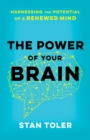 Image for The power of your brain: harnessing the potential of a renewed mind