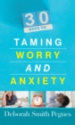 Image for 30 days to taming worry and anxiety